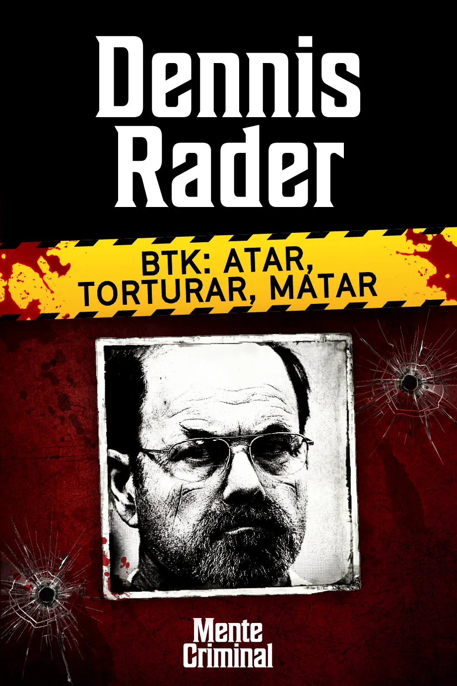 Dennis Rader, BTK: atar, torturar, matar