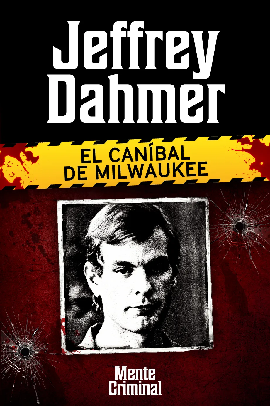 Jeffrey Dahmer, el caníbal de Milwaukee